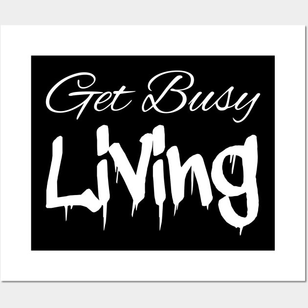 Get Busy Living White Wall Art by SmartLegion